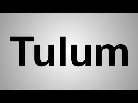 How To Pronounce Tulum
