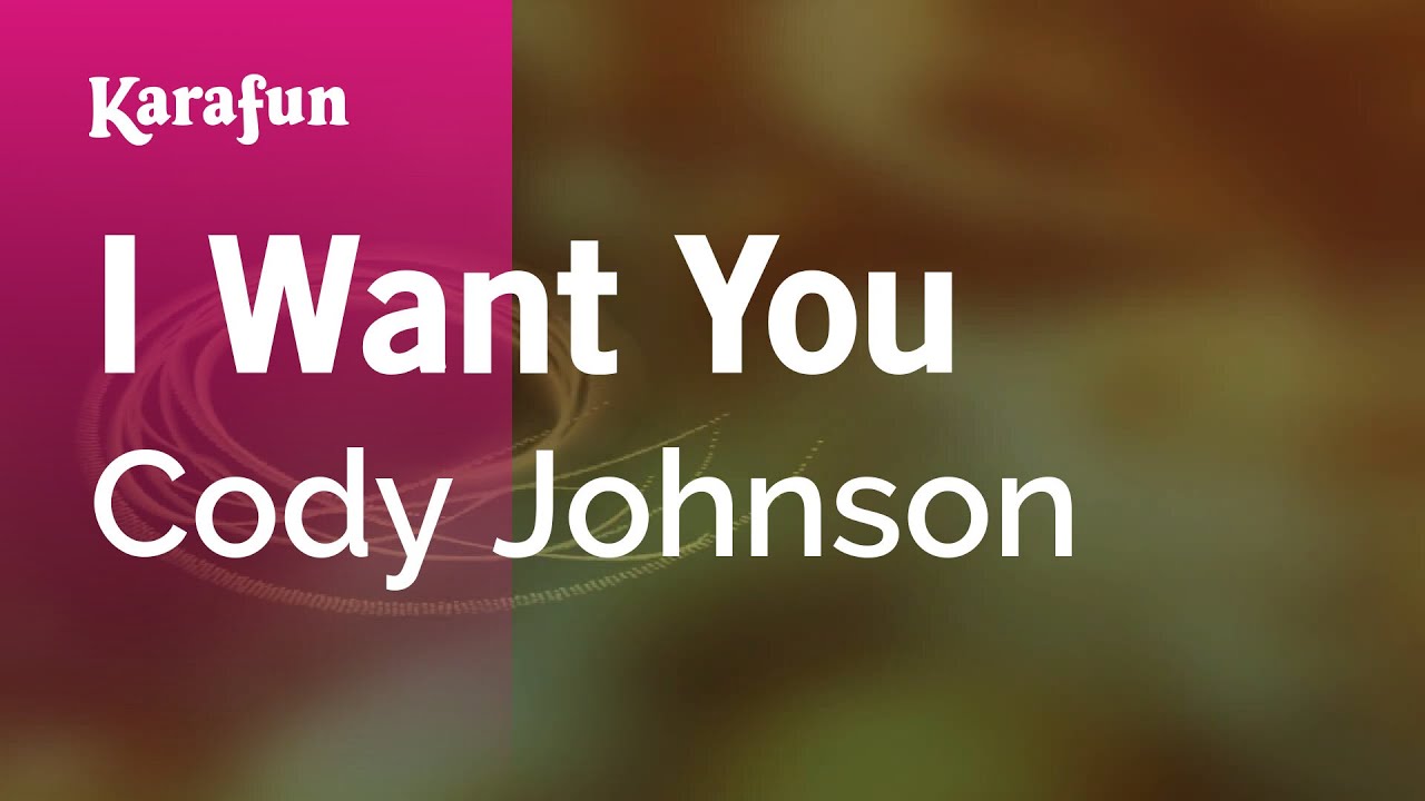 I Want You - Cody Johnson | Karaoke Version | KaraFun
