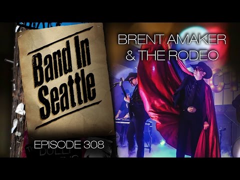 Brent Amaker and the Rodeo - Episode 308 - Band in Seattle