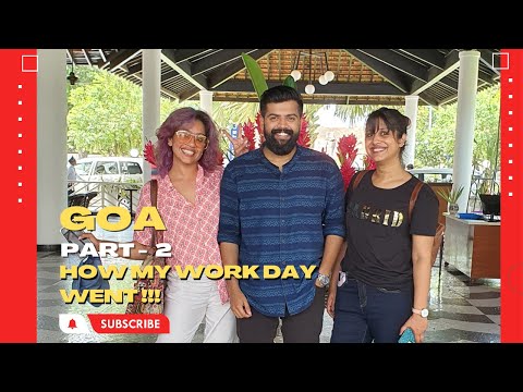 GOA | Part 2 | How my work day went !!!