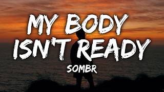 Sombr - My Body Isnt Ready