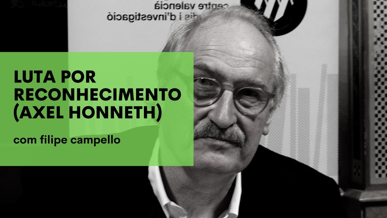 NoZ indica | Luta por Reconhecimento (Axel Honneth) | com Filipe Campello