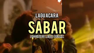 Download lagu SABAR SADEWOK NGGINUS LEBU REMIX VIRAL mp3