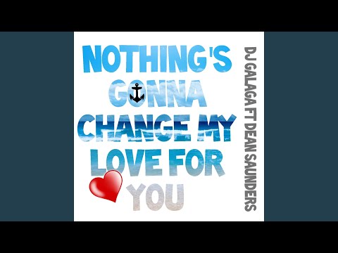 Nothing's Gonna Change My Love for You