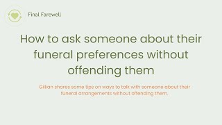 How to ask someone their funeral preferences without offending them