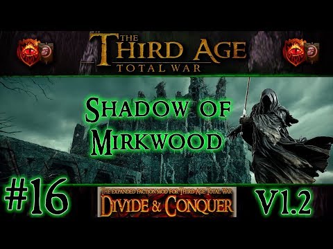 Third Age Total War: Divide and Conquer v1.2 - Shadow of Mirkwood Campaign [#16]