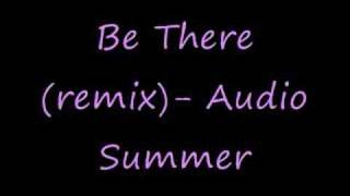 Be There(remix)- Audio Summer