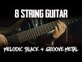 8 String Guitar Melodic Black Groove Metal