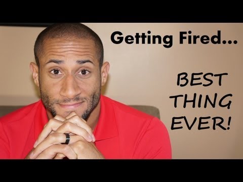 Getting Fired From My Job... Was The Best Thing That Happened To Me