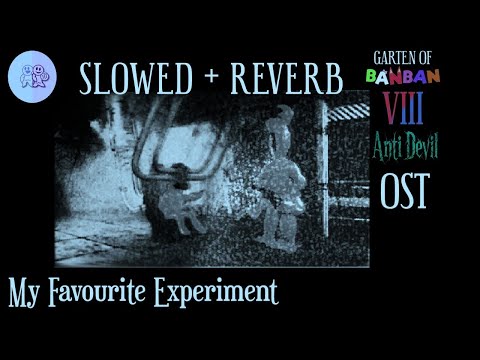 Garten of Banban 8 OST - My Favourite Experiment (SLOWED AND REVERB) [EXTENDED]