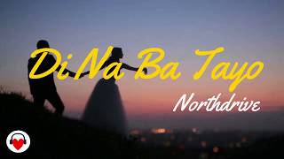 DI NA BA TAYO Lyrics ~ Northdrive