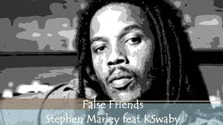 False Friends - Stephen Marley feat KSwaby - Mixed By KSwaby