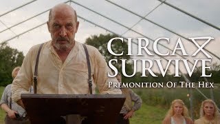 Circa Survive - Premonition of the Hex (Official Music Video)