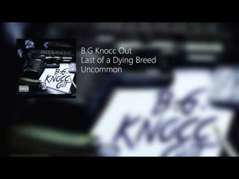 B.G Knocc Out - Last of a Dying Breed