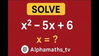 Solve x²-5x+6 x=?Quadratic Equation in Seconds!”#maths #basicproblems #mathcompetition #mathstricks