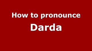 How to pronounce Darda