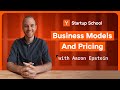 Startup Business Models And Pricing Startup School