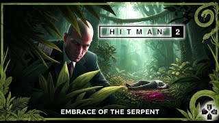 Embrace of the serpent || Hitman 2 || #stoolazy #gameplay #hitman2