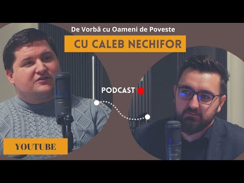 Pastor Caleb Nechifor | De Vorbă cu Oameni de Poveste