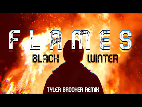 Black Winter - Flames (Tyler Brooker Remix)