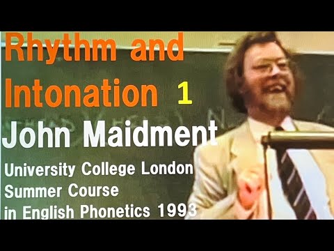 John Maidment_'Rhythm and Intonation' (Part 1)_University College London Summer Course 1993