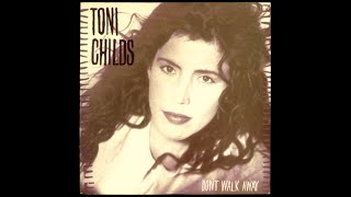 Toni Childs - Don&#39;t Walk Away (Lyric Video)
