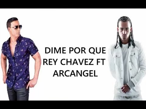 Dime Porque - Rey Chavez ft Arcangel   LETRA