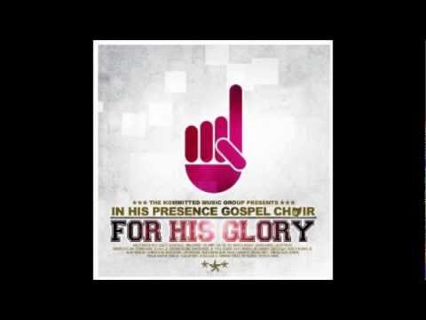 In His Presence Gospel Choir   For His Glory