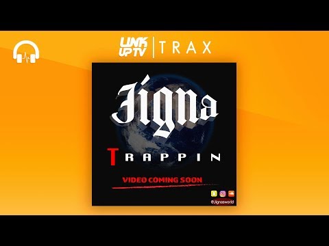 Jigna - Trappin | Link Up TV TRAX