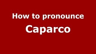 How to pronounce Caparco