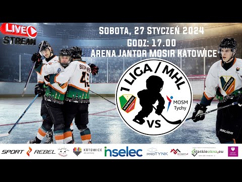 MECZ 1LIGA/MHL NAPRZÓD JANÓW KATOWICE  vs MOSM TYCHY
