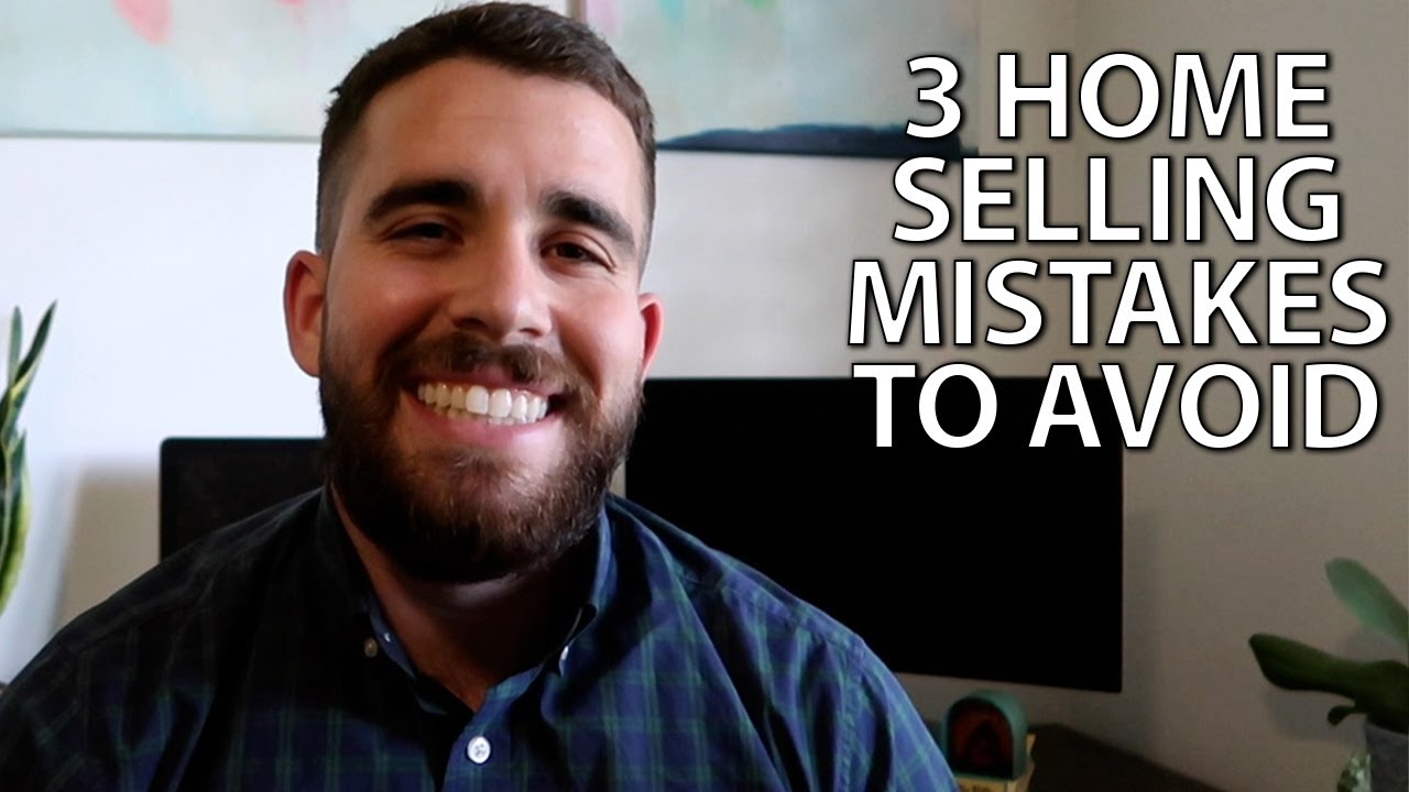 What Mistakes Should Home Sellers Avoid?