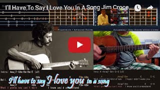 I&#39;ll Have To Say I Love You In A Song (Jim Croce) Lyrics + Easy/Adv. Chords + Solo Guitar Lesson+Tab