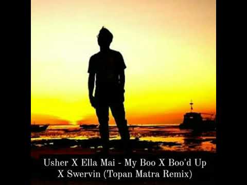 Usher X Ella Mai - My Boo X Boo'd Up X Swervin (Topan Matra Remix)