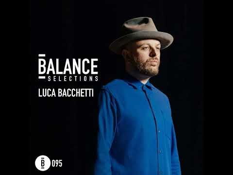 Balance Selections 095: Luca Bacchetti