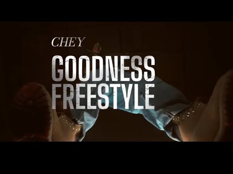 CHEY - Goodness Freestyle OFFICIAL VIDEO
