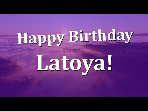 Happy Birthday Latoya!  Have an Amazing Birthday!