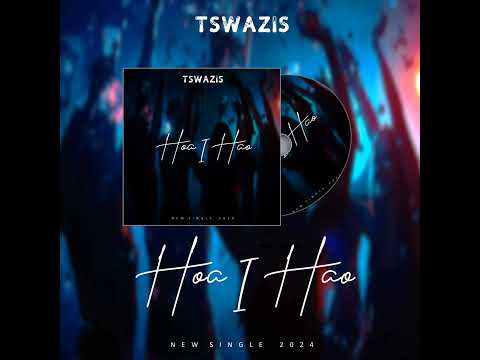 Tswazis "Hoa I Hoa"  Official Audio