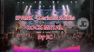 Download lagu IPANK – TERLALU SADIS  ROCKMETAL BY JILDCOVER | SAAT CINTA BERUBAH JADI AMARAH mp3