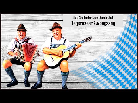 I bi a Oberlandler Bauer und vui mehr Jodler vom Tegernseer Zwoagsang (A echte boarische Volksmusi)