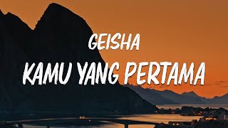 Download lagu Geisha - Kamu Yang Pertama ( Lirik Video  ) mp3