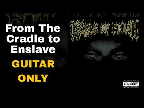 Thumbnail for Cradle of Filth - From the Cradle to Enslave (Guitars Only) by Les Smith, Gian Pyres, R.E.M., Stuart Anstis, The Band, Iration, Ween, Dani Filth, Orchestration, Maxim, Cradle of Filth, Y&T