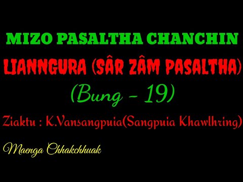SÂRZÂM PASALTHA - 19 || Ziaktu : K.Vansangpuia ( Sangpuia Khawlhring)