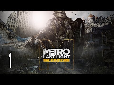 Metro: Last Light Redux - Walkthrough Part 1 Gameplay