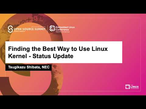 Finding the Best Way to Use Linux Kernel - Status Update - Tsugikazu Shibata, NEC