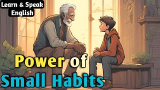 The Surprising Power of Small Habits | Story of a Lazy Boy | An English Story