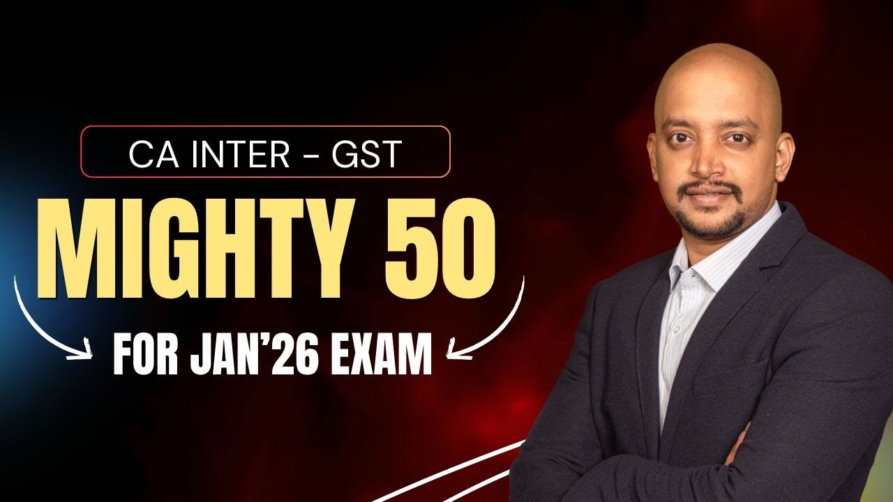 MIGHTY 50 FOR CA INTER GST - JAN'2026 EXAM - THARUN RAJ SIR #caexams #cainter #tax #gst  #top50