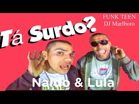 🚘 02 Tá Surdo? Naldo Benny e Mc Lula, DJ Marlboro Funk Teen