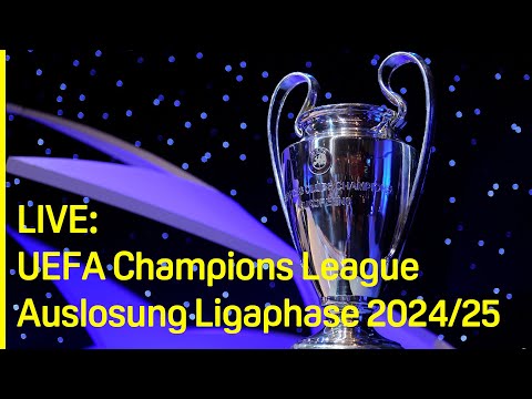 LIVE: DIE NEUE KÖNIGSKLASSE! Auslosung der UCL-Ligaphase 2024/25 | UEFA Champions League | DAZN
