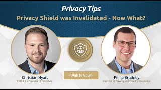 Privacy Shield was Invalidated - Now What